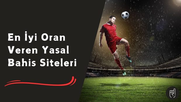 En iyi Oran Veren Yasal Bahis Siteleri