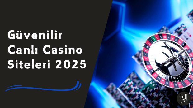 Güvenilir Canlı Casino Siteleri 2025